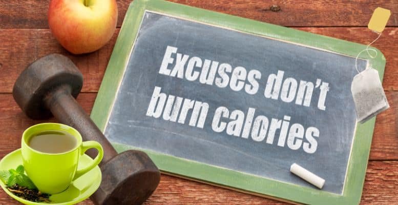 Excuses dont burn calories